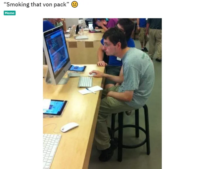 Smoking On That X Pack — 'Smoking that von pack' caption above photo of man at Apple Store computer