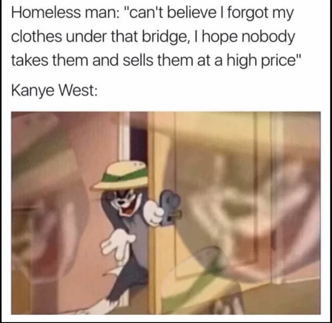 Sneaky Tom meme joking that Kanye West would sneak away with a homeless man's clothes to resell them