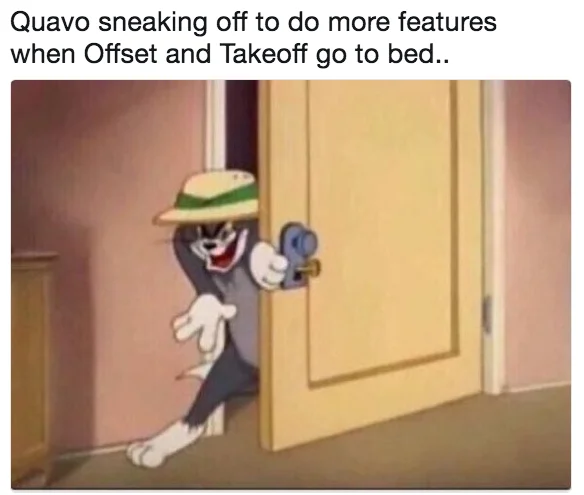 Sneaky Tom meme captioned about Quavo sneaking off to record more features while his Migos bandmates sleep