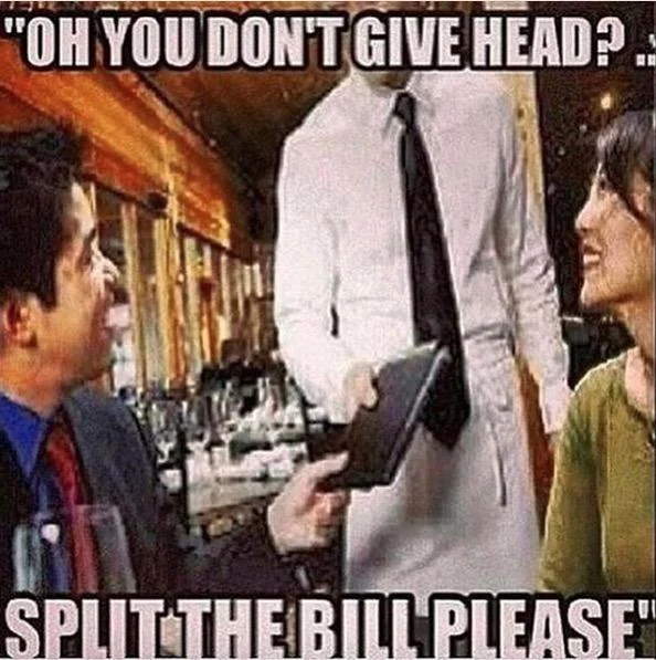 So No Head? — Meme of a headless waiter at a restaurant with the caption 'Oh you don't give head?... Split the bill please.'
