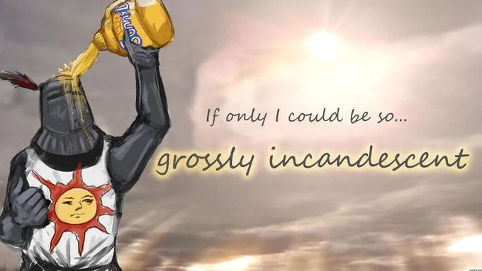 Solaire Of Astora — Solaire holds a golden chalice aloft against cloudy sky with text 'If only I could be so... grossly incandescent'.