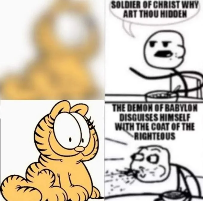 Soldier of Christ Why Art Thou Hidden — Meme panel with blurred and clear Garfield cat alongside Cereal Guy Soldier of Christ text