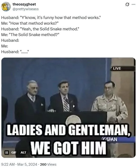 Solid Snake Method of Conversation — Tweet with Solid Snake method husband dialogue and 'Ladies and gentleman we got him' CSPAN news GIF.