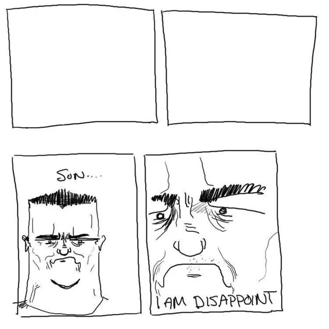Son, I Am Disappoint — Four-panel exploitable template with two blank panels above the son and disappointed father drawings