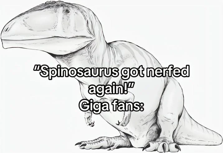 Spinofaarus Spinosaurus Nerf — Giganotosaurus sketch mocking Spinosaurus getting nerfed again