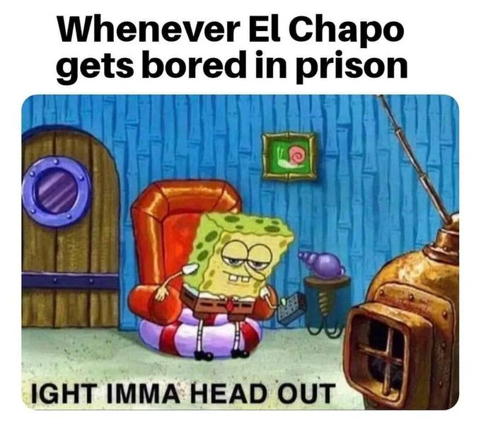 Spongebob Ight Imma Head Out — SpongeBob 'Ight Imma Head Out' meme with a humorous prison reference caption.