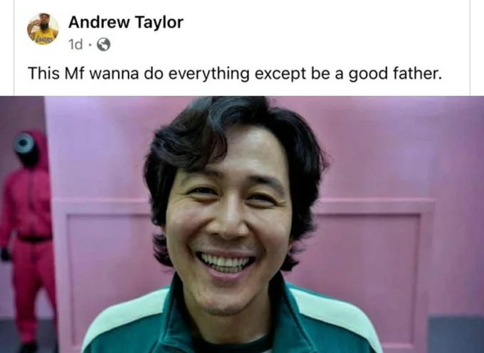 Squid Game Memes — Social media post showing smiling Squid Game character with sarcastic text about doing everything except being good father.