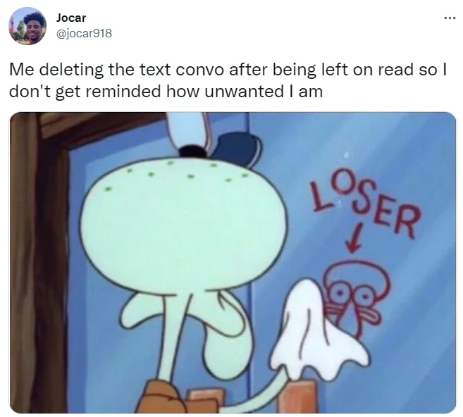 Squidward Cleaning "Loser" Window Graffiti — Tweet captioned about deleting a text convo after being left on read, with Squidward LOSER meme