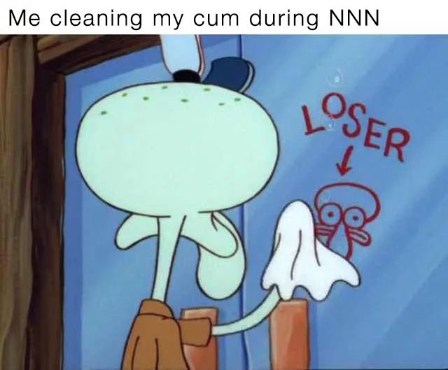 Squidward Cleaning "Loser" Window Graffiti — Squidward LOSER meme captioned about cleaning up during No Nut November