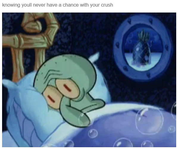 Squidward Trying to Sleep — Squidward in bed meme with caption about having no chance with a crush, pineapple house in window