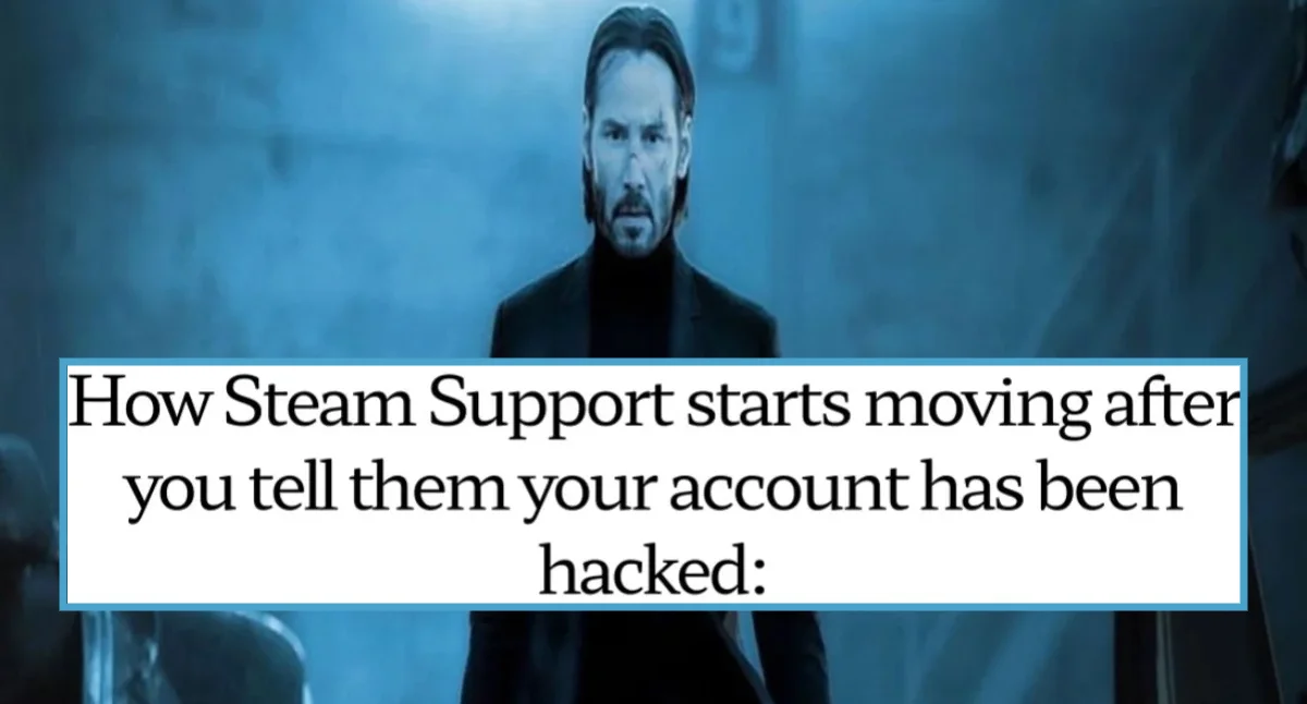 John Wick walking with caption about Steam Support moving fast after a hacked account report