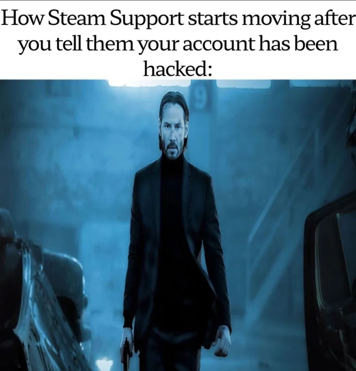 John Wick with gun walking through parking garage, captioned about Steam Support reacting to a hacked account