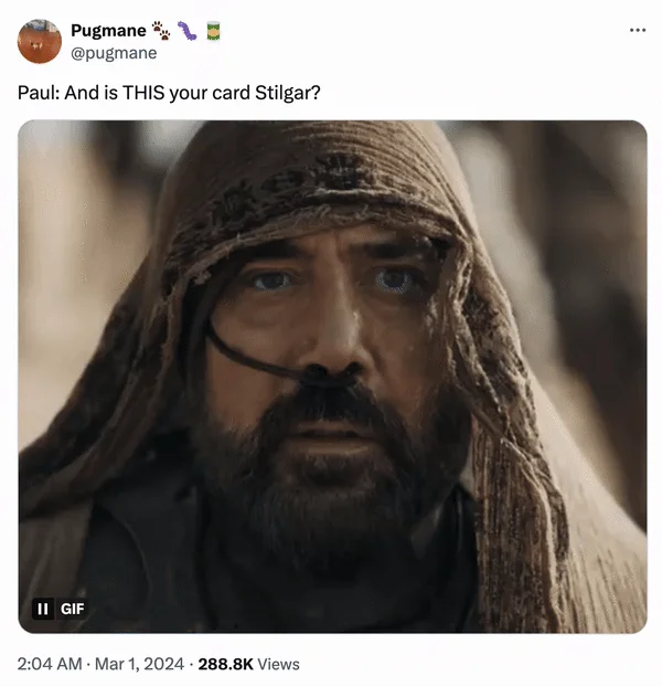 Stilgar (Dune Character) — Tweet by Pugmane joking about Paul performing a card trick for Stilgar, attached GIF of Stilgar's awed face.