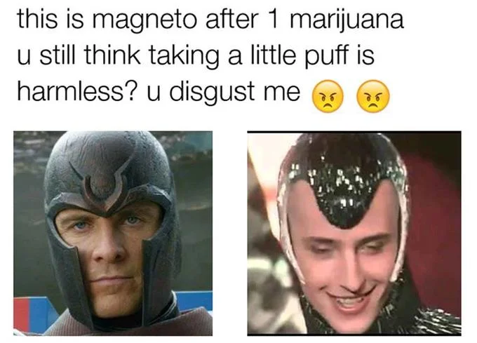 Still Think Its Harmless — Magneto in normal form alongside grotesquely deformed version attributed to marijuana.