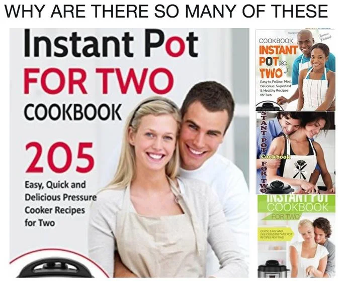 Stock Photo Cliches — Meme collage asking 'WHY ARE THERE SO MANY' with multiple similar Instant Pot cookbook covers.