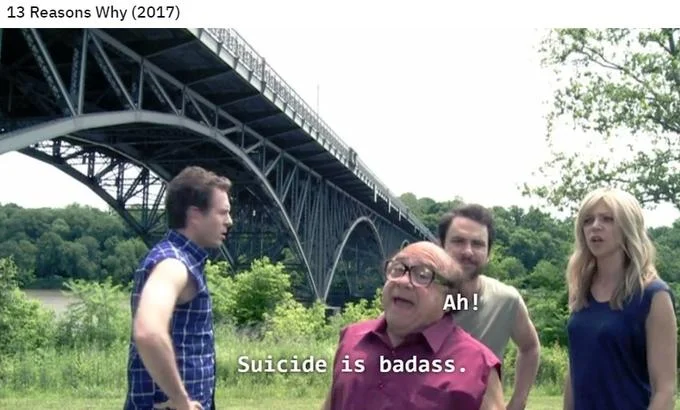 Suicide Is Badass — Scene captioned with 13 Reasons Why reference showing Frank Reynolds with reaction and quote.