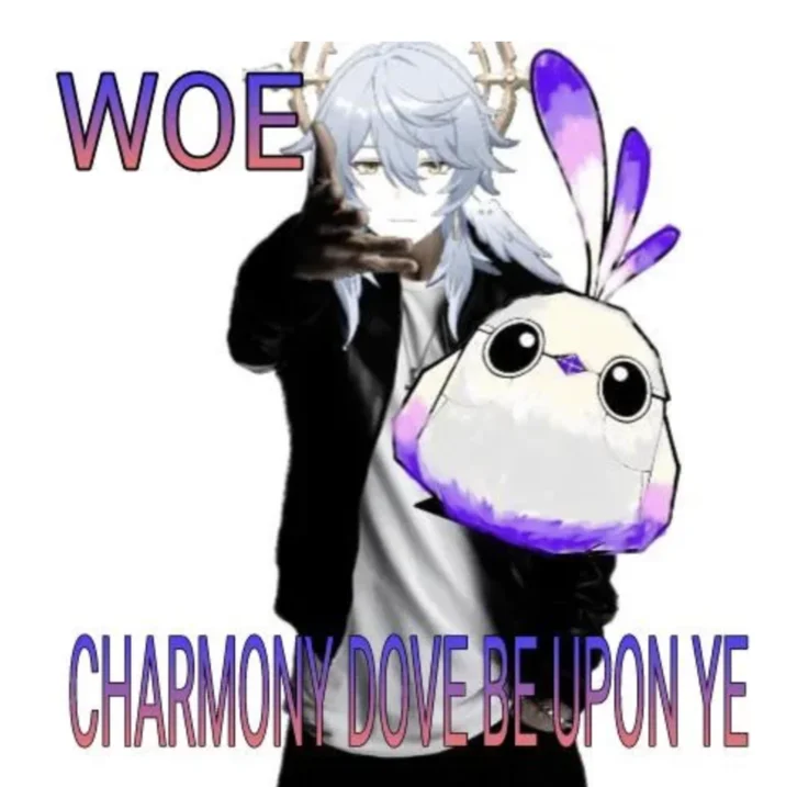 Sunday's "Charmony Dove" Copypasta — Meme of Sunday holding a Charmony Dove plush with text 'WOE / CHARMONY DOVE BE UPON YE'.