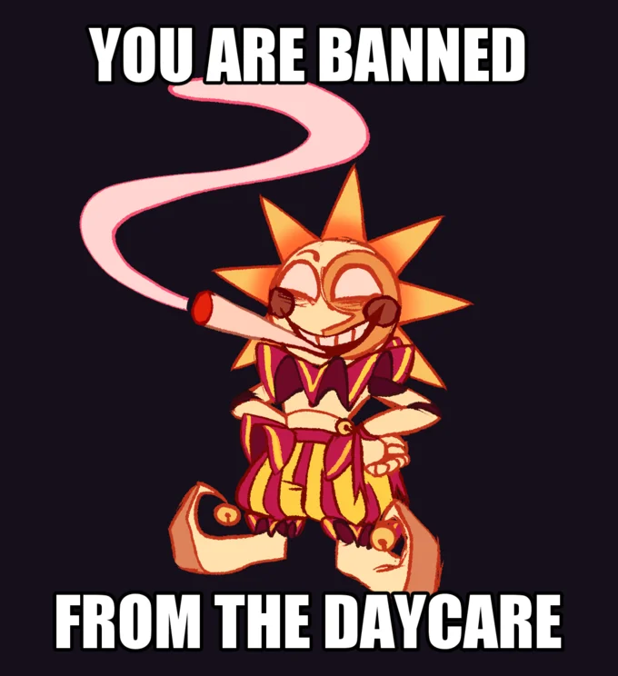 Sundrop Moondrop Fnaf — Sundrop smoking meme with text 'You are banned from the daycare'