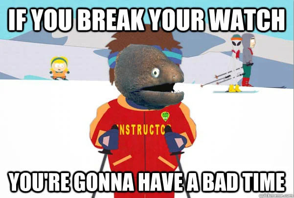 Super Cool Ski Instructor — IFYOU BREAK YOUR WATCH NSTRUCTC YOUREGONNA HAVEABAD TIME