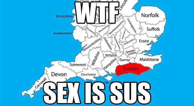 Sus Amogus — England map with Sussex highlighted in red with 'WTF' and 'SEX IS SUS' text overlay.