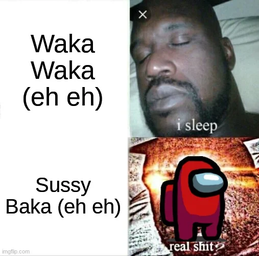 Multi-panel meme with sleeping person, Among Us characters, and Waka/Sussy Baka text.