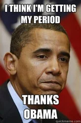 Obama portrait blaming personal menstrual period with 'THANKS OBAMA.'