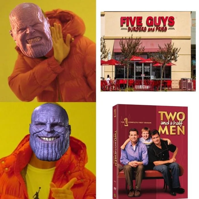 Thanos Did Nothing Wrong — Drake meme with Thanos rejecting Five Guys and approving Two and a Half Men
