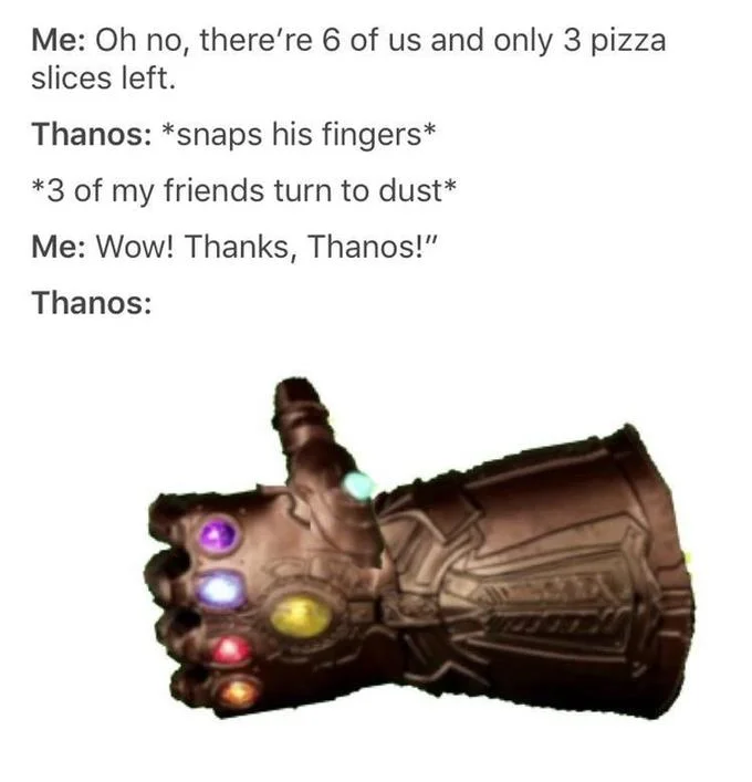 Thanos Did Nothing Wrong — Text joke about Thanos snapping to solve a pizza shortage with Infinity Gauntlet thumbs-up