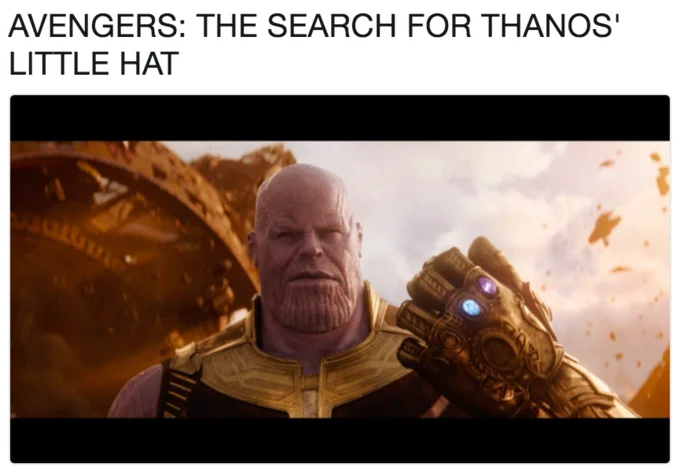 Thanos Edits — Tweet reading 'Avengers: The Search for Thanos' Little Hat' with an image of Thanos without a hat