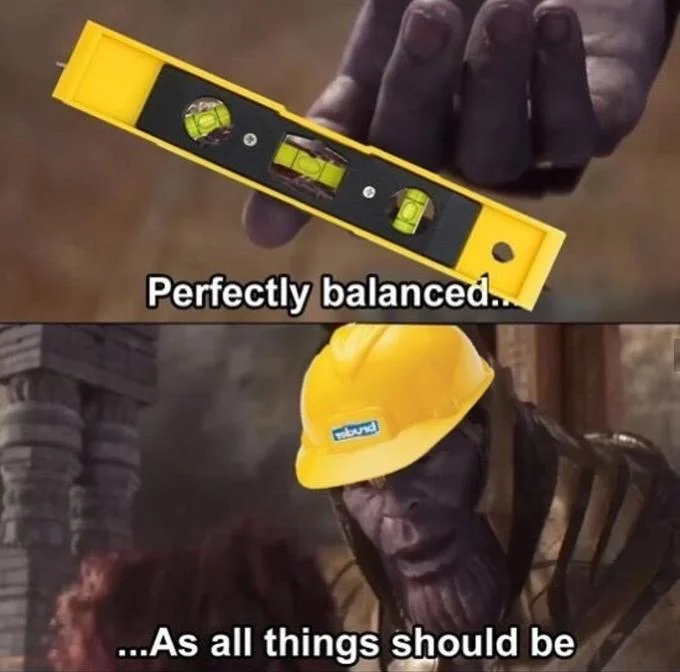 Thanos 'perfectly balanced' meme with a construction level and hard hat