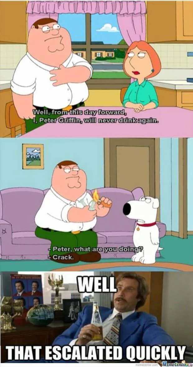 That Escalated Quickly — Multi-panel meme combining Family Guy dialogue with Ron Burgundy escalation reaction.