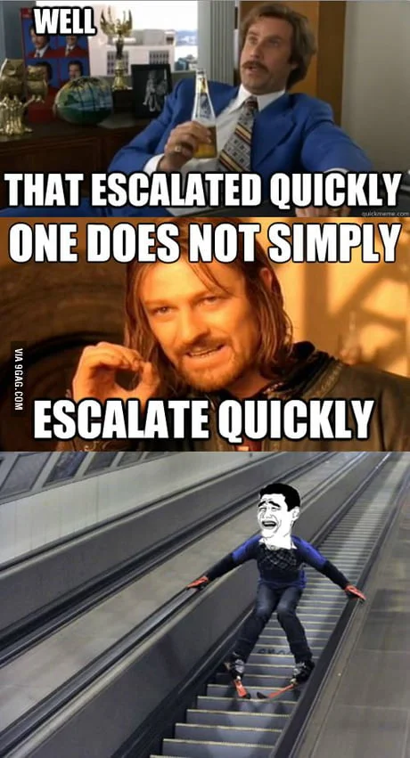 Mashup combining That Escalated Quickly with One Does Not Simply meme.
