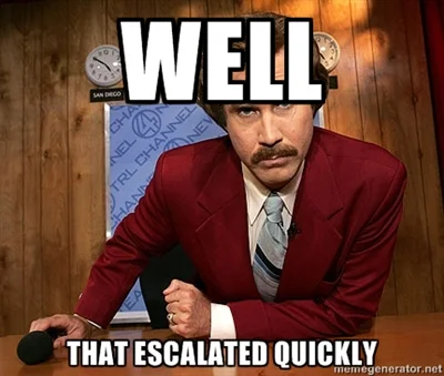 That Escalated Quickly — Ron Burgundy variation in red blazer with escalation text.