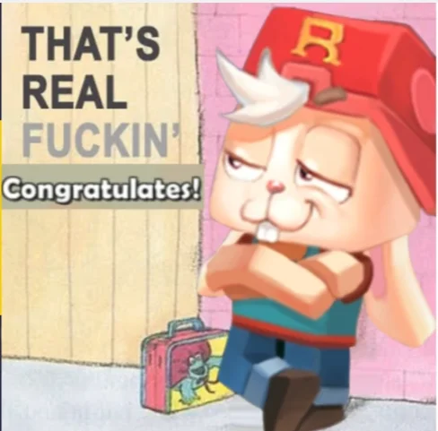 That's Real Fuckin' Neato — Rabbit character in red cap leaning against wall with 'That's Real Fuckin' Congratulates' text