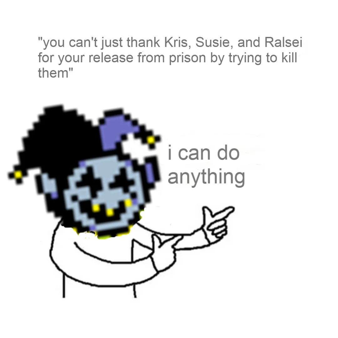 That's Where You're Wrong Kiddo — Wrong kiddo meme with Jevil from Deltarune's head and text 'i can do anything'