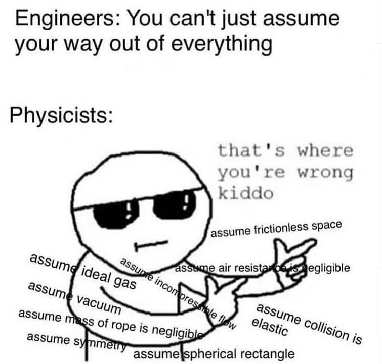 That's Where You're Wrong Kiddo — Wrong kiddo meme labeled with physics assumptions like frictionless space and ideal gas