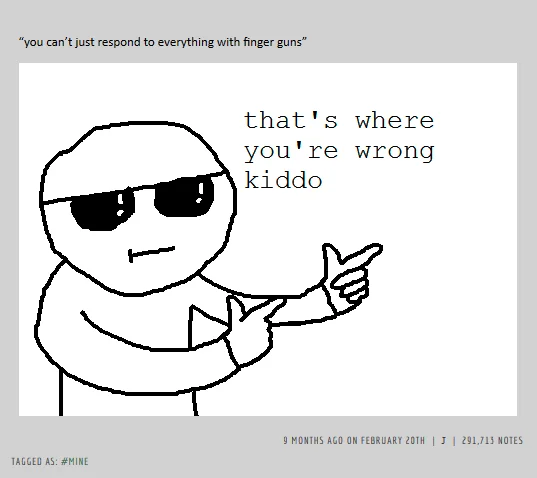 That's Where You're Wrong Kiddo — Tumblr post of wrong kiddo meme with 291,713 notes and date 'February 20th' visible