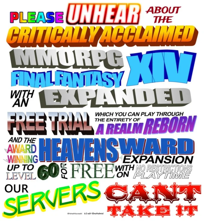 A parody of the FF14 typography poster reading 'Please Unhear About the Critically Acclaimed MMORPG' with 'OUR SERVERS CAN'T TAKE IT.'
