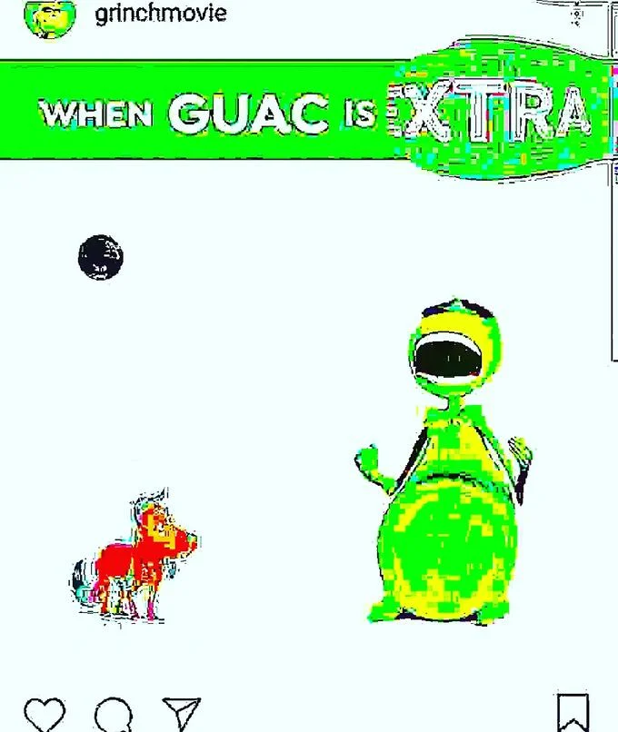 The Grinch — Deep-fried Grinch Instagram post captioned When Guac Is Xtra