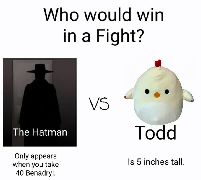 Who would win meme: The Hatman versus Todd the 5-inch plush chicken