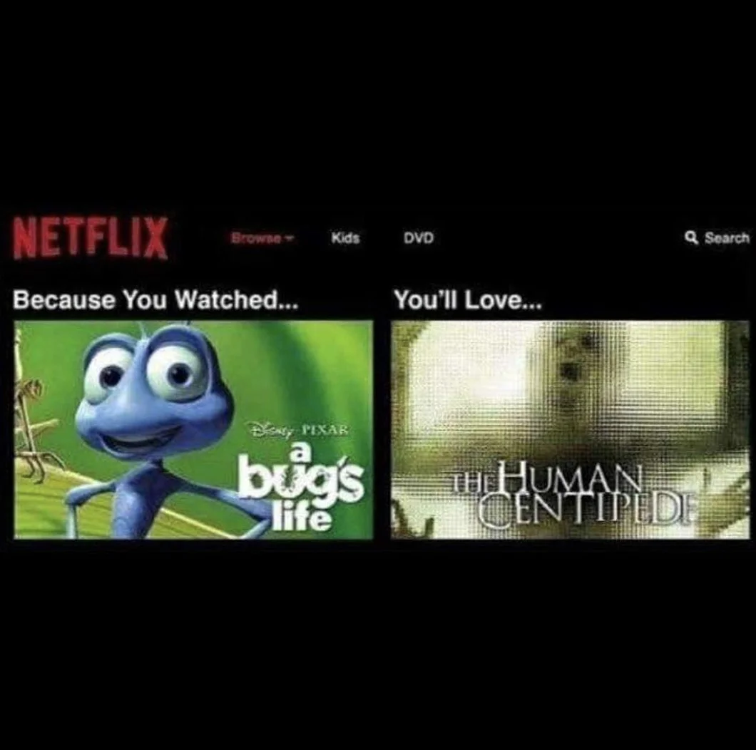 Fake Netflix recommendation pairing A Bug's Life with The Human Centipede.