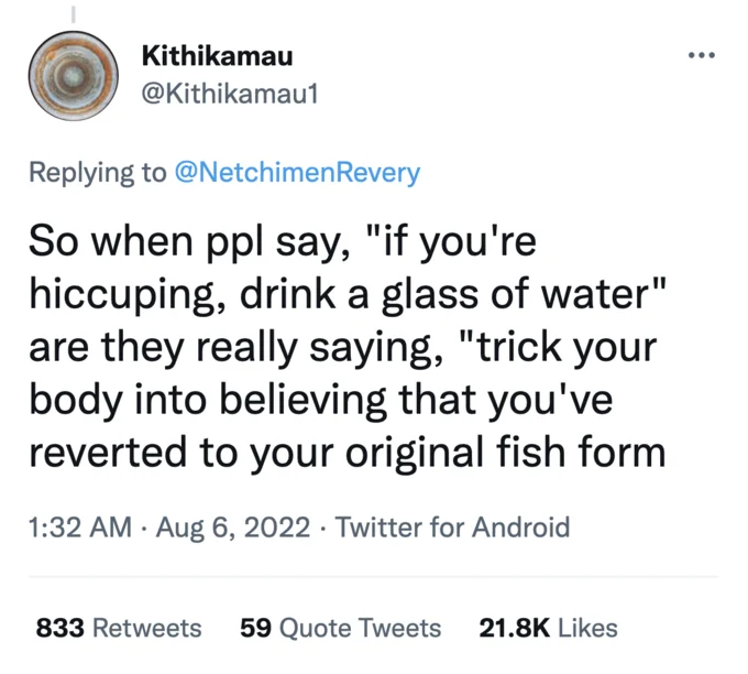 The I Am Not A Fish Hiccups Cure — Tweet by Kithikamau joking that drinking water for hiccups tricks your body into thinking it has reverted to fish form.
