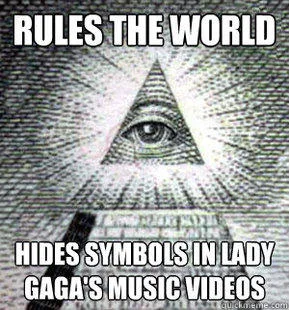 The Illuminati — A meme combining the all-seeing eye symbol with text referencing conspiracy theories about hidden symbols in Lady Gaga music videos.