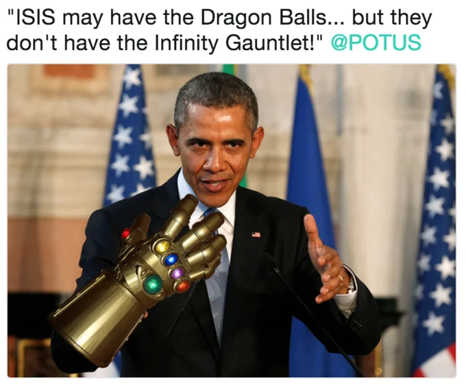 The Infinity Gauntlet — Obama meme with Infinity Gauntlet edited onto his hand and ISIS Dragon Balls caption