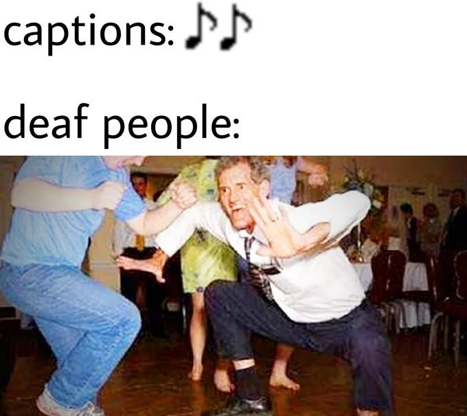 The Jig — Jig meme labeled 'captions: music notes, deaf people:' above the dancing image.