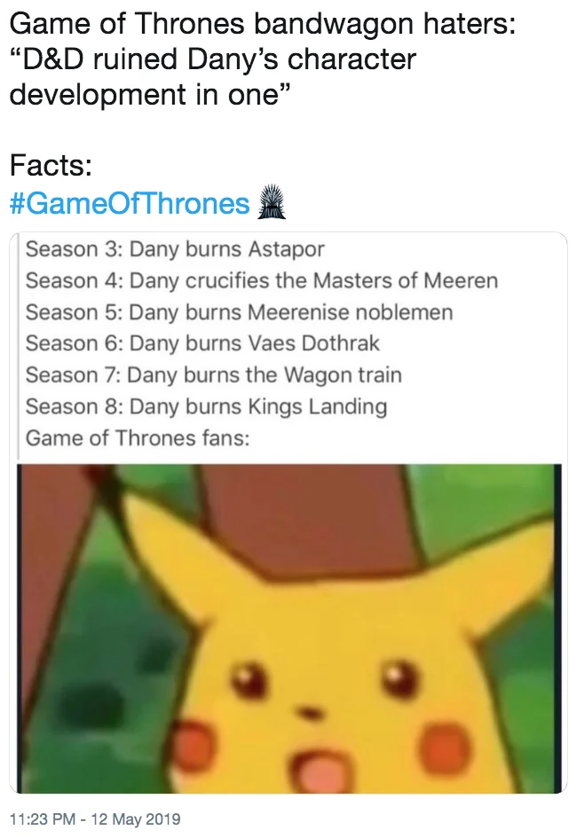 The Mad Queen — A screenshot of a May 12, 2019 tweet listing Daenerys burning enemies by season, ending with Surprised Pikachu reaction image.