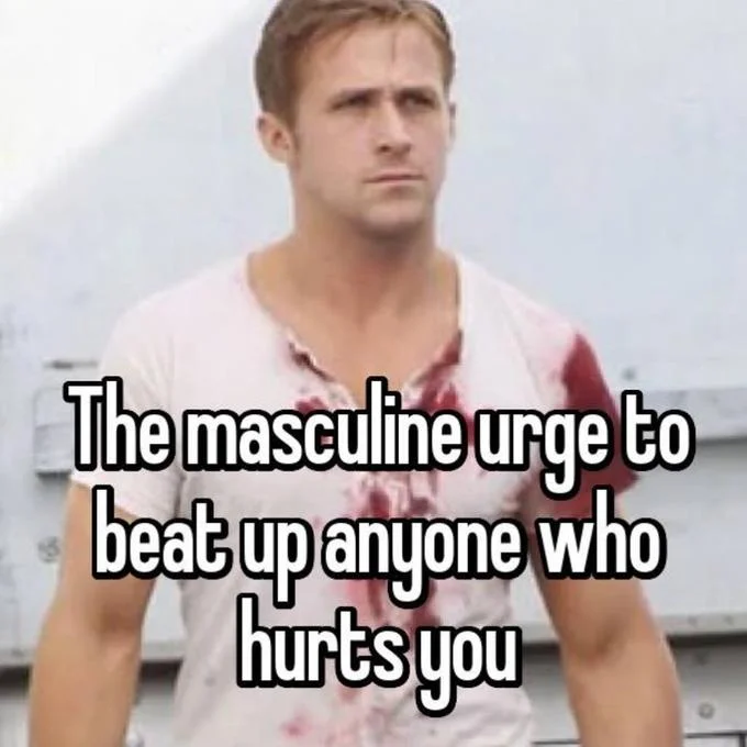 The Masculine Urge — Image macro of a man in stained tank top captioned about protective male aggression toward those who hurt you.