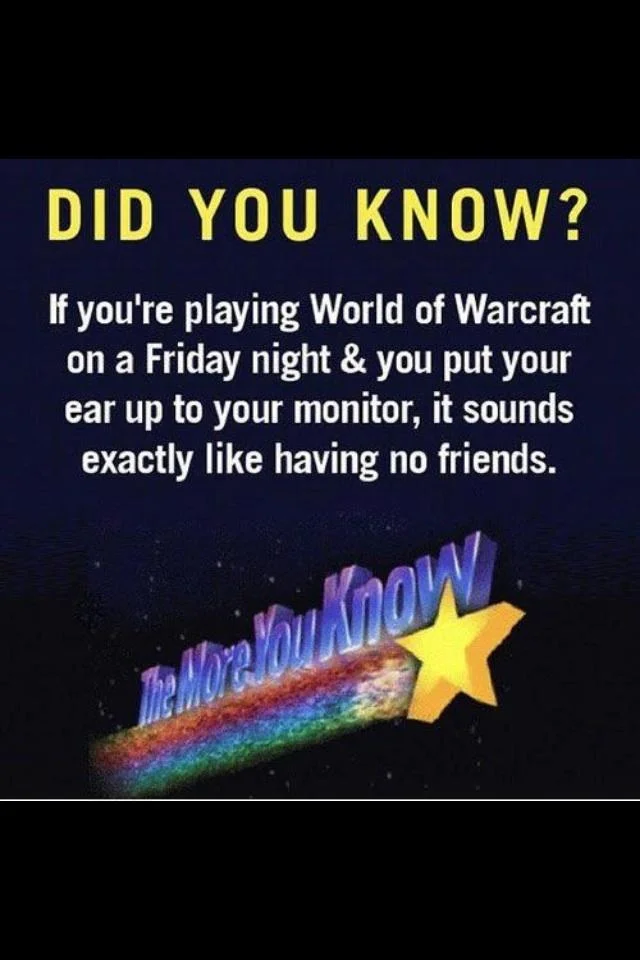 The More You Know — Did You Know meme joking that playing WoW on Friday night sounds like having no friends, with TMYK logo