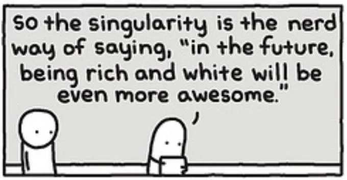 The Singularity — Minimalist XKCD-style stick-figure comic with characters discussing singularity as privilege fantasy for the rich and white.