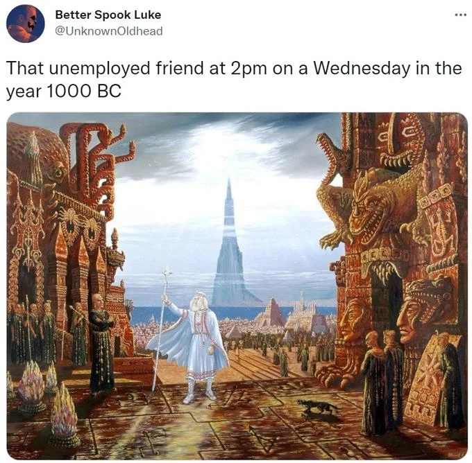 The Unemployed Friend at 2pm On a Monday — Tweet showing fantasy artwork of robed figure with unemployed friend ancient history caption